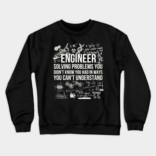 Engineer Solving Problems Funny Engineering Quote Crewneck Sweatshirt by NatureGlow